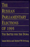 The Russian Parliamentary Elections of 1995: Battle for the Duma