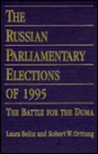 The Russian Parliamentary Elections of 1995: Battle for the Duma