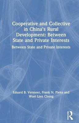 Cooperative and Collective in China's Rural Development: Between State and Private Interests: Between State and Private Interests