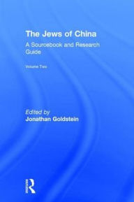 Title: The Jews of China: v. 2: A Sourcebook and Research Guide, Author: Jonathan Goldstein