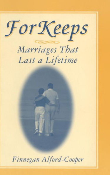 For Keeps: Marriages That Last a Lifetime: Marriages That Last a Lifetime