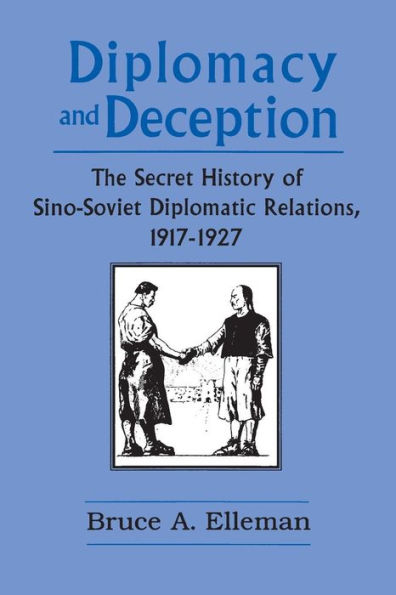 Diplomacy and Deception: Secret History of Sino-Soviet Diplomatic Relations, 1917-27
