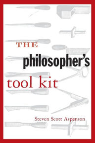 Title: The Philosopher's Tool Kit / Edition 1, Author: Steven Scott Aspenson