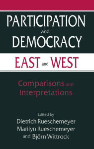 Title: Participation and Democracy East and West: Comparisons and Interpretations, Author: Dietrich Rueschemeyer