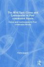 The Wild East: Crime and Lawlessness in Post-communist Russia: Crime and Lawlessness in Post-communist Russia