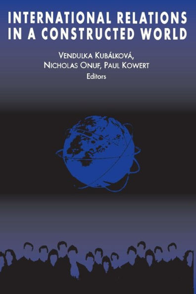 International Relations in a Constructed World / Edition 1