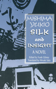 Title: Silk and Insight, Author: Yukio Mishima