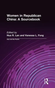 Title: Women in Republican China: A Sourcebook: A Sourcebook / Edition 1, Author: Hua R. Lan