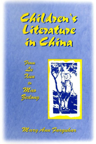 Children's Literature in China: From Lu Xun to Mao Zedong: From Lu Xun to Mao Zedong