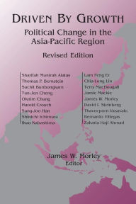 Title: Driven by Growth: Political Change in the Asia-Pacific Region / Edition 2, Author: James William Morley