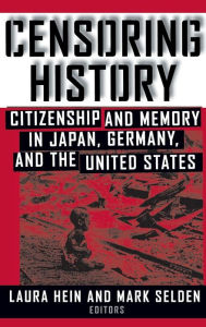 Title: Censoring History: Perspectives on Nationalism and War in the Twentieth Century, Author: Laura E. Hein