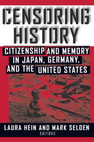 Title: Censoring History: Perspectives on Nationalism and War in the Twentieth Century / Edition 1, Author: Laura E. Hein
