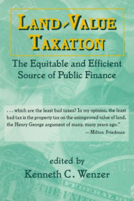 Title: Land-Value Taxation: The Equitable Source of Public Finance / Edition 1, Author: K.C. Wenzer