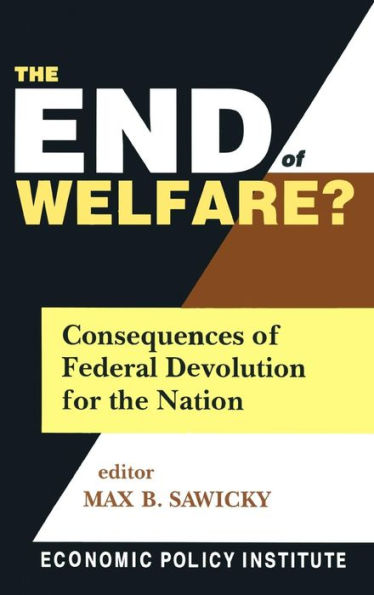 The End of Welfare?: Consequences of Federal Devolution for the Nation / Edition 1