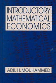 Title: Introductory Mathematical Economics / Edition 1, Author: Adil H. Mouhammed