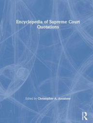 Title: The Encyclopedia of Supreme Court Quotations, Author: Christopher A. Anzalone