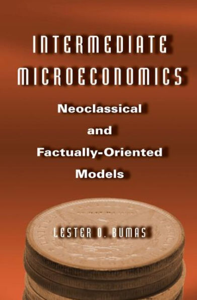 Intermediate Microeconomics: Neoclassical and Factually-oriented Models