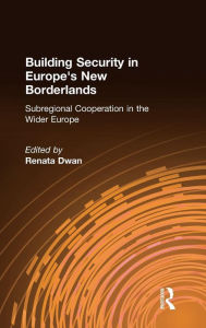 Title: Building Security in Europe's New Borderlands, Author: Renata Dwan
