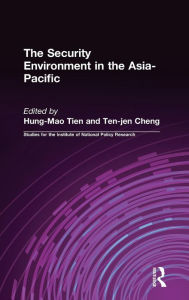 Title: The Security Environment in the Asia-Pacific / Edition 1, Author: Hung-Mao Tien