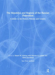 Title: The Republics and Regions of the Russian Federation: A Guide to the Politics, Policies and Leaders: A Guide to the Politics, Policies and Leaders, Author: Robert W. Orttung