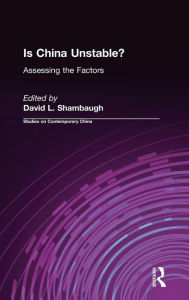 Title: Is China Unstable?: Assessing the Factors / Edition 1, Author: David L. Shambaugh