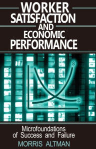 Title: Worker Satisfaction and Economic Performance, Author: Morris Altman