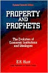 Title: Property and Prophets: The Evolution of Economic Institutions and Ideologies: The Evolution of Economic Institutions and Ideologies / Edition 7, Author: E. K. Hunt