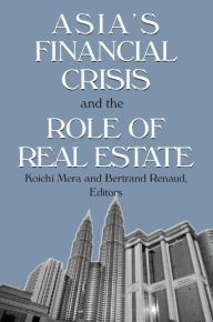 Title: Asia's Financial Crisis and the Role of Real Estate / Edition 1, Author: Koichi Mera