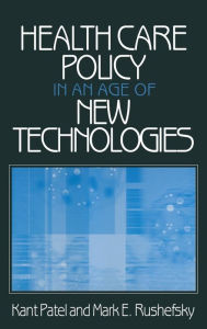 Title: Health Care Policy in an Age of New Technologies / Edition 1, Author: Kant Patel