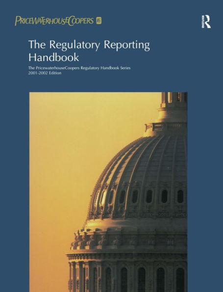 The Regulatory Reporting Handbook: 2000-2001 / Edition 2
