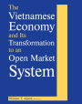 The Vietnamese Economy and Its Transformation to an Open Market System