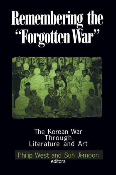 Remembering the Forgotten War: The Korean War Through Literature and Art / Edition 1