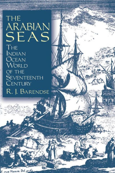 The Arabian Seas: The Indian Ocean World of the Seventeenth Century: The Indian Ocean World of the Seventeenth Century / Edition 1