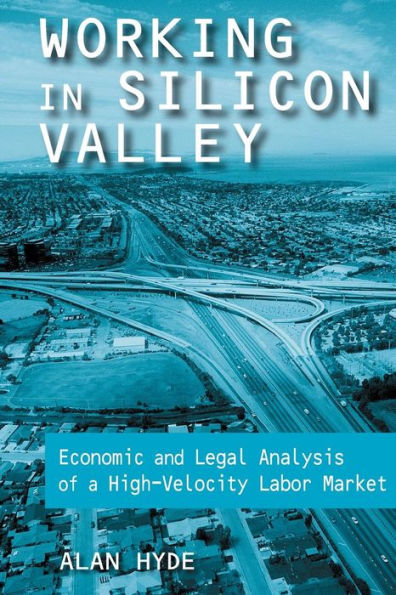 Working in Silicon Valley: Economic and Legal Analysis of a High-velocity Labor Market