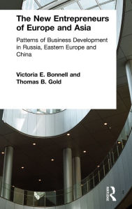 Title: The New Entrepreneurs of Europe and Asia: Patterns of Business Development in Russia, Eastern Europe and China / Edition 1, Author: Victoria E. Bonnell