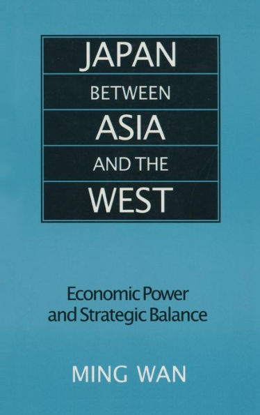Japan Between Asia and the West: Economic Power and Strategic Balance
