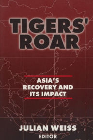 Title: Tigers' Roar: Asia's Recovery and Its Impact / Edition 1, Author: Julian Weiss