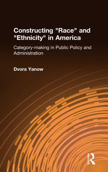 Constructing Race and Ethnicity America: Category-making Public Policy Administration