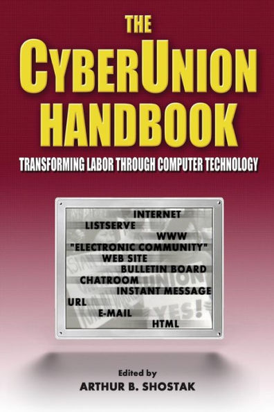 The Cyberunion Handbook: Transforming Labor Through Computer Technology: Technology