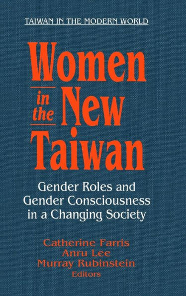 Women in the New Taiwan: Gender Roles and Gender Consciousness in a Changing Society / Edition 1