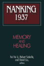 Nanking 1937: Memory and Healing / Edition 1