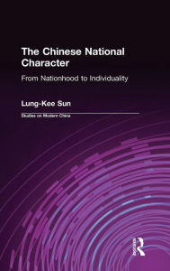 Title: The Chinese National Character: From Nationhood to Individuality: From Nationhood to Individuality / Edition 1, Author: Warren Sun