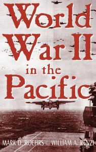 Title: World War II in the Pacific / Edition 2, Author: William A. Renzi