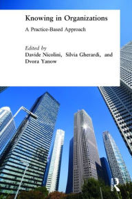 Title: Knowing in Organizations: A Practice-Based Approach: A Practice-Based Approach, Author: Davide Nicolini