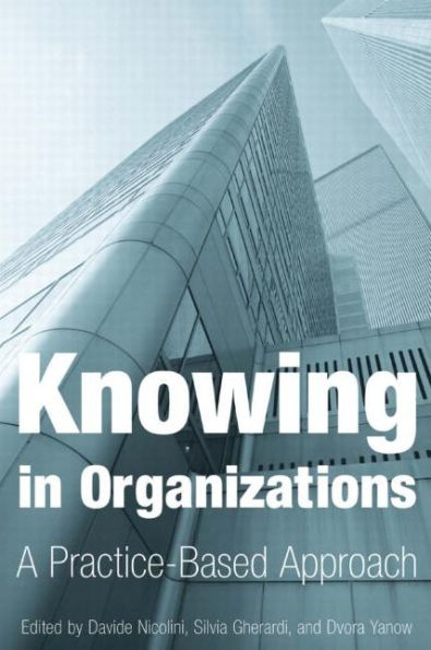 Knowing Organizations: A Practice-Based Approach: Approach