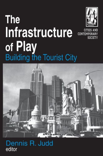 The Infrastructure of Play: Building the Tourist City / Edition 1