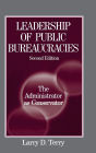 Leadership of Public Bureaucracies: The Administrator as Conservator: The Administrator as Conservator / Edition 2