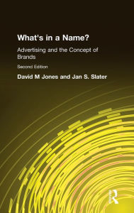 Title: What's in a Name?: Advertising and the Concept of Brands / Edition 1, Author: David M Jones