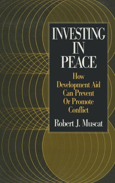 Investing in Peace: How Development Aid Can Prevent or Promote Conflict
