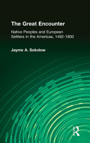 the Great Encounter: Native Peoples and European Settlers Americas, 1492-1800